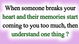 When Someone Breaks your heart and their memories start coming to you too much | Quotes |