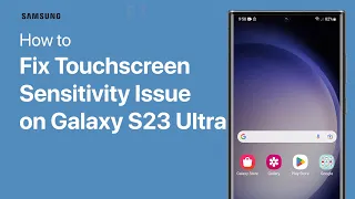 How To Fix Touchscreen Sensitivity Issues On Samsung Galaxy S23 Ultra