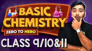 BASIC CHEMISTRY - FOR CLASS 9TH, 10TH & 11TH | ZERO TO HERO 🔥