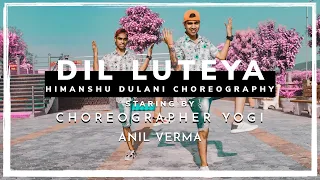 Dil Luteya - Jazzy B | Himanshu Dulani Choreo | Dance By | Yogi | Anil