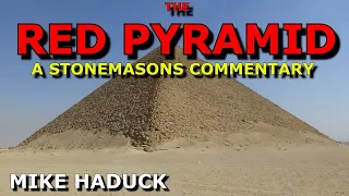 THE RED PYRAMID of EGYPT ( A Stonemasons commentary) Mike Haduck