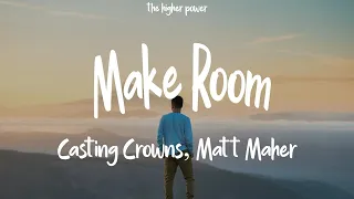 Casting Crowns - Make Room ft. Matt Maher (lyrics)  | 1 Hour