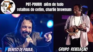 Benito di Paula - GRUPO REVELAÇÃO - Além de Tudo, Retalhos de Cetim, Charlie Brown.