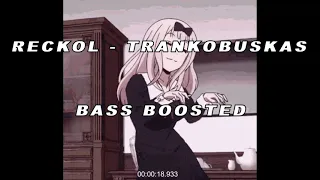 Reckol - Trankobuskas (BASS BOOSTED)