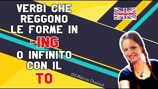 Lezione di Inglese 49 | Verbi che reggono la forma in ING o infinito con il TO | ING o TO Infinitive