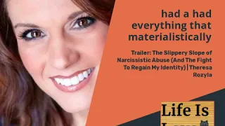 Trailer: The Slippery Slope of Narcissistic Abuse with Theresa Rozyla | LifeIsLoveSchool.com