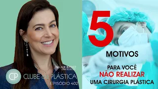 Clube da Plástica: 5 motivos para você NÃO FAZER uma cirurgia plástica