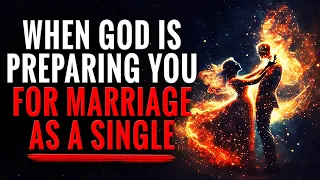 Someone Special Is Coming, God Is Preparing You For A Passionate Marriage When This Happens