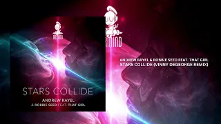 Andrew Rayel & Robbie Seed Feat. That Girl - Stars Collide (Vinny DeGeorge Remix)