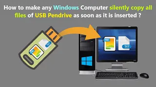 How to make any Windows Computer silently copy all files of USB Pendrive as soon as it is inserted ?