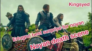 Ertugrul give best Surprise to Noyan || Noyan Death Scene Finally ||