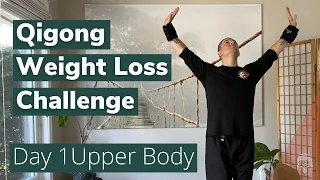 Qigong Weight Loss Challenge - Day 1 - Upper Body Program