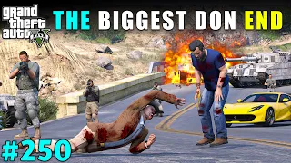 THE END OF BIGGEST DON OF LOS SANTOS | GTA V GAMEPLAY #250 | GTA 5