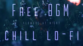 【フリーBGM】Flowers at night【落ち着く lofi chill】