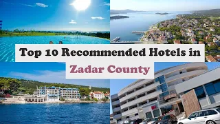 Top 10 Recommended Hotels In Zadar County | Luxury Hotels In Zadar County