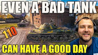 Even a Bad Tank Can Have a Good Day! - Featuring 110 in World of Tanks!