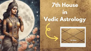 The Secrets of 7TH HOUSE in Vedic Astrology | House of Marriage and Spouse | Soma Vedic Astrology