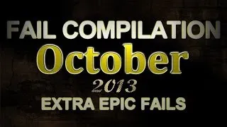 New Fail Compilation October 2013 || ExtraEpicFails