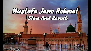 Mustafa Jane Rehmat Pe Lakhon Salam/Slow and Reverb/Naat/Islamic Media