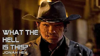 What The Hell Is This? Jonah Hex