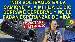 NOS VOLTEAMOS EN LA CAMIONETA, A MI HIJA LE DIO DÊRRÂMÊ CÊRÊBRÂL Y NO LE DABAN ÊSPÊRANZAS DE VÎDÂ