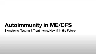 Autoimmunity in ME/CFS