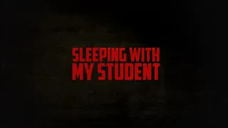 Sleeping With My Student "Official Trailer"