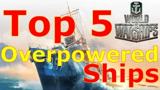 World of Warships- Top 5 Overpowered Ships