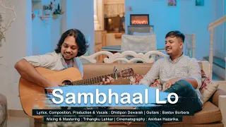 Dhidipon Dowarah - Sambhaal Lo (Feat.Bastov Borbora) || Anirban Hazarika || Official Music Video ||