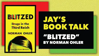 Jay's Book Talk: "Blitzed" by Norman Ohler