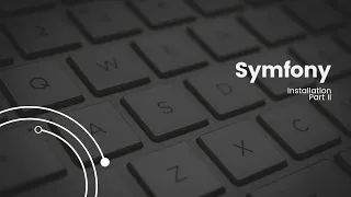 Symfony Application Installation Part II