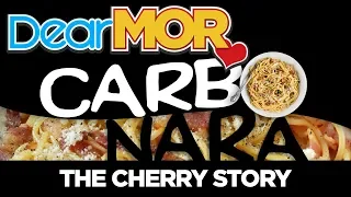 #DearMOR: "Carbonara" The Cherry Story 06-23-18