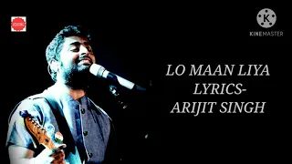 LO MAAN LIYA (LYRICS) | ARIJIT SINGH | JEET GANGULI, KAUSAR MUNIR | EMRAAN H, KRITI K | RAAZ REBOOT