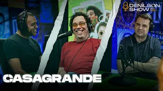 CASAGRANDE | Podcast Denílson Show #30