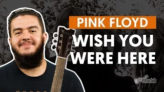 WISH YOU WERE HERE - Pink Floyd (aula completa) | Como tocar no violão