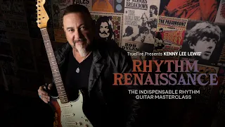 🎸 Kenny Lee Lewis Guitar Lessons - Rhythm Renaissance - Intro - TrueFire