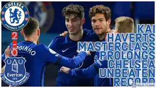 KAI Havertz Masterclass Extends Tuchels UNBEATEN Run - Chelsea 2 - 0 Everton Post match and Ratings.