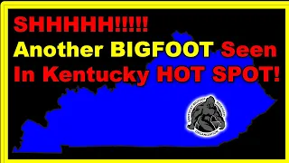 Kentucky Bigfoot Research Area - Another Sighting!!!