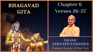 84. Bhagavad Gita I Chapter 6 Verses 26-27 I Swami Sarvapriyananda