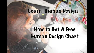 Get A Free Human Design Chart/HD 101: A Beginners Guide To Reading Your Human Design Chart/Part 1