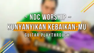 NDC Worship - Kunyanyikan Kebaikan-Mu (Guitar Playthrough)