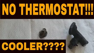 RUNNING WITHOUT A THERMOSTAT what will happen run cooler run hotter