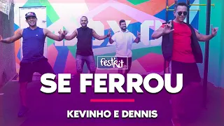 Se Ferrou - Kevinho e Dennis | COREOGRAFIA - FestRit