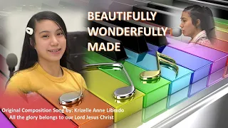 BEAUTIFULLY WONDERFULLY MADE / COMPOSED BY KRIZELLE ANNE LIBRADO