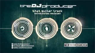 The DJ Producer - That Guitar Track (Mindustries Revision)