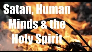 SATAN vs. OUR MINDS & THE HOLY SPIRIT