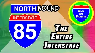 I-85 NORTHBOUND: The Entire Interstate