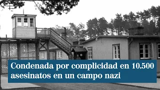 Condenan a una ex secretaria de un campo de concentración nazi por complicidad en 10.500 asesinatos