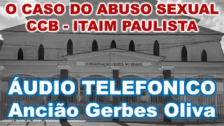 ANCIÃO Gerbes Oliva em áudio telefônico com Moises Carvalho