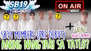 [7 MEMBERS?] SB19 WHAT HAPPENED TO THE OTHER 3 MEMBERS? [On AIR w/ Moouxe]